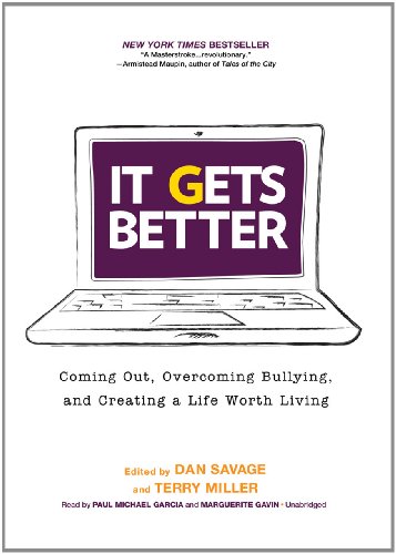 It Gets Better: Coming Out, Overcoming Bullying, and Creating a Life Worth Living by Dan Savage