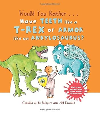 Would You Rather...Have the Teeth of a T-Rex or the Armour of an Ankylosaurus?: Hilarious scenes bring Dinosaur facts to life!