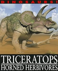 Triceratops and Other Horned Herbivores (Dinosaurs!)