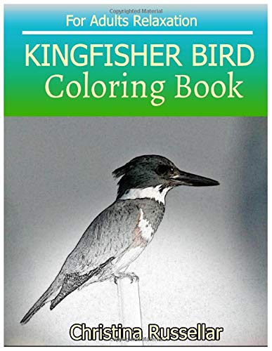 KINGFISHER BIRD Coloring Book For Adults Relaxation: KINGFISHER BIRD sketch coloring book 80 Pictures , Creativity and Mindfulness by Christina Russellar