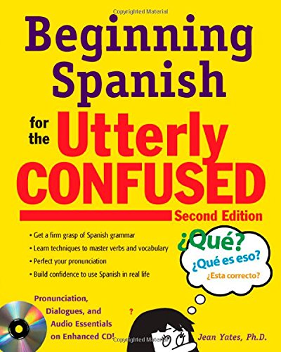 Beginning Spanish for the Utterly Confused with Audio CD, Second Edition by Jean Yates