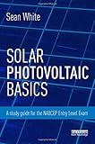 Solar Photovoltaic Basics: A Study Guide for the NABCEP Entry Level Exam