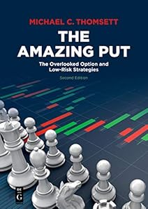 The Amazing Put: The Overlooked Option and Low-Risk Strategies by Michael C. Thomsett