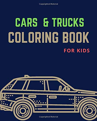 Cars & Trucks Coloring Book For Kids: Cars Coloring Book For Kids & Toddlers, Activity Books For Preschooler, Cool Cars, Trucks, Boats And Vehicles Coloring Book by Creative activity books