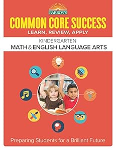 Barron's Common Core Success Kindergarten Math &amp; English Language Arts: Preparing Students for a Brilliant Future by Barron's Educational Series