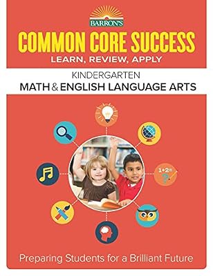 Barron's Common Core Success Kindergarten Math &amp; English Language Arts: Preparing Students for a Brilliant Future