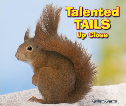 Talented Tails Up Close by Melissa Stewart