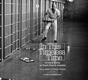 In This Timeless Time: Living and Dying on Death Row in America by Bruce Jackson 
			
			
		
		
		
       	 
       		
       			,