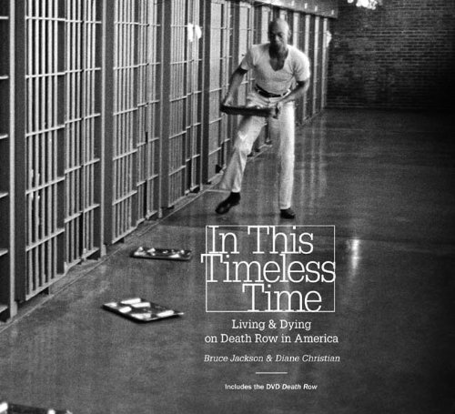 In This Timeless Time: Living and Dying on Death Row in America by Bruce Jackson 
			
			
		
		
		
       	 
       		
       			,