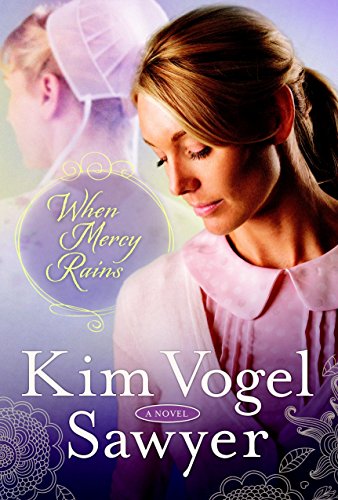 When Mercy Rains: A Novel by Kim Vogel Sawyer