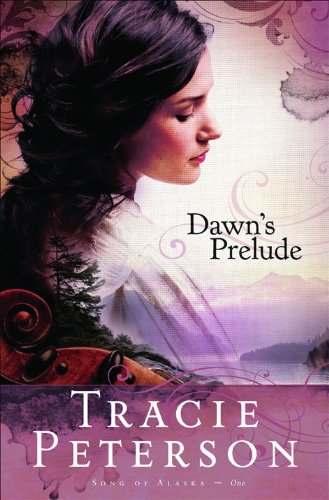 Dawn's Prelude by Tracie Peterson