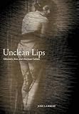 Josh Lambert, "Unclean Lips: Obscenity, Jews, and American Culture" (NYU Press, 2014)