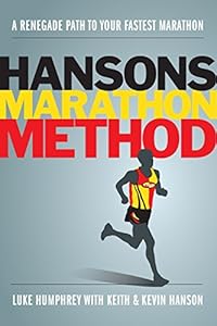 Hansons Marathon Method: A Renegade Path to Your Fastest Marathon by Luke Humphrey