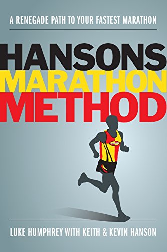 Hansons Marathon Method: A Renegade Path to Your Fastest Marathon by Luke Humphrey