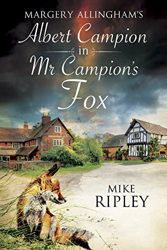 Mr Campion's Fox: A brand-new Albert Campion mystery written by Mike Ripley by Mike Ripley