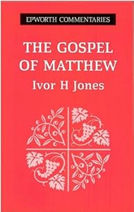 The Gospel of Matthew by Ivor H. Jones