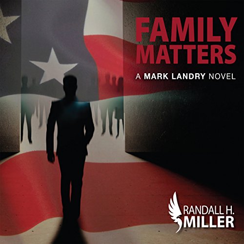 Family Matters: A Mark Landry Novel by Randall H. Miller