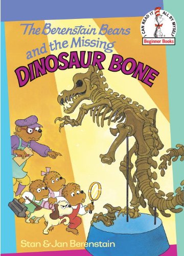 The Berenstain Bears and the Missing Dinosaur Bone (Beginner Books(R)) by Stan Berenstain