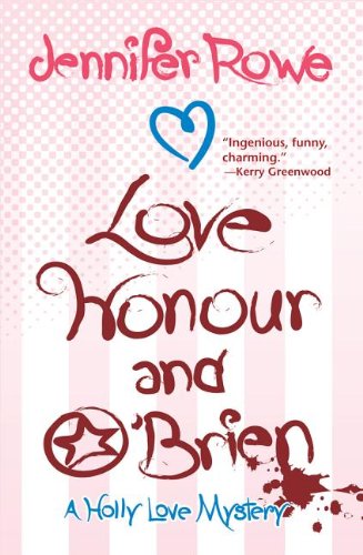 Love, Honour, and O'Brien (Holly Love Mysteries) by Jennifer Rowe