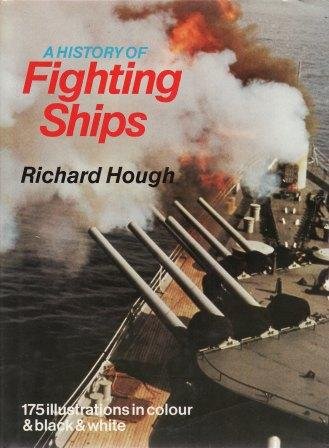 A history of fighting ships by Richard Alexander Hough