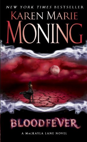 Bloodfever: The Fever Series (A Mackayla Lane Novel) by Karen Marie Moning