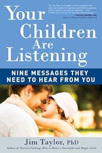 Your Children Are Listening: Nine Messages They Need to Hear from You