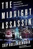 The Midnight Assassin: Panic, Scandal, and the Hunt for America's First Serial Killer