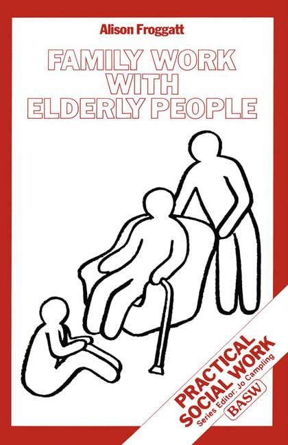 Family Work with Elderly People (Practical Social Work Series) by Alison Froggatt