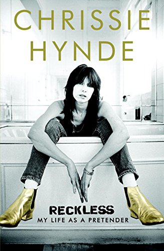 Reckless: My Life as a Pretender by Chrissie Hynde