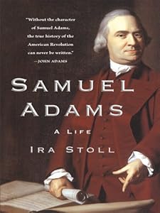Samuel Adams: A Life by Ira Stoll