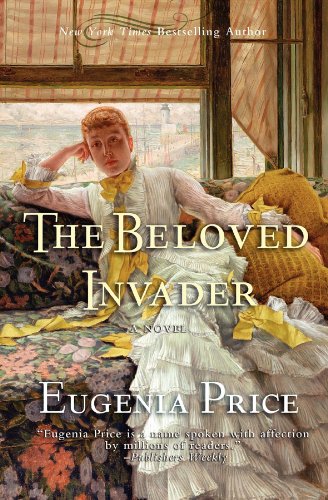 The Beloved Invader: Third Novel in The St. Simons Trilogy by Eugenia Price