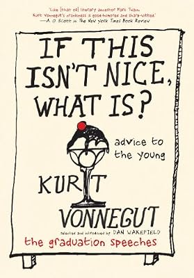 If This Isn't Nice, What Is?: Advice to the Young-The Graduation Speeches