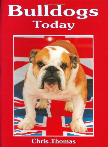 Bulldogs Today (Book of the Breed) by Chris Thomas