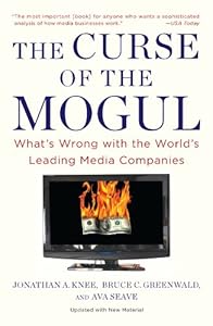 The Curse of the Mogul: What's Wrong with the World's Leading Media Companies