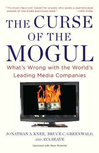 The Curse of the Mogul: What's Wrong with the World's Leading Media Companies by Jonathan A. Knee