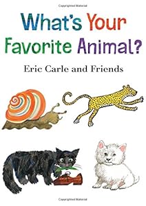 What's Your Favorite Animal? by Eric Carle 
			
			
		
		
		
       	 
       		
       			(Author, Illustrator)