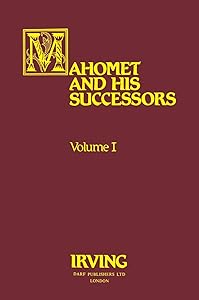 Mahomet and His Successors Volume I (Mahomet & His Successors)