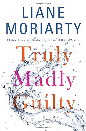 Truly Madly Guilty by Liane Moriarty