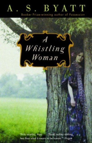 A Whistling Woman (Vintage International) by A. S. Byatt