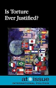 Is Torture Ever Justified? (At Issue)