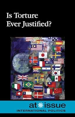 Is Torture Ever Justified? (At Issue)