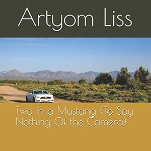 Two In a Mustang (To Say Nothing Of the Camera) by Artem Liss