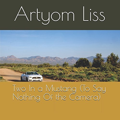 Two In a Mustang (To Say Nothing Of the Camera) by Artem Liss