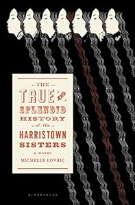 The True and Splendid History of the Harristown Sisters