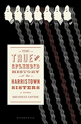 The True and Splendid History of the Harristown Sisters