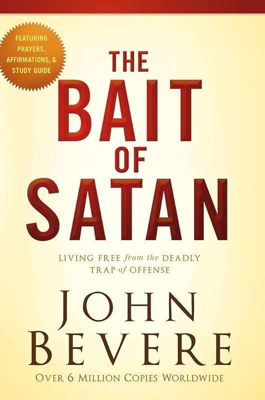 The Bait of Satan, 20th Anniversary Edition: Living Free from the Deadly Trap of Offense by John Bevere