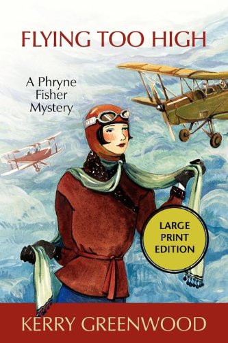 Flying Too High: A Phryne Fisher Mystery by Kerry Greenwood