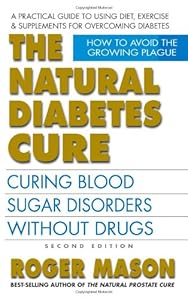 The Natural Diabetes Cure, Second Edition: Curing Blood Sugar Disorders Without Drugs