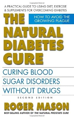 The Natural Diabetes Cure, Second Edition: Curing Blood Sugar Disorders Without Drugs