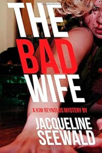 The Bad Wife: A Kim Reynolds Mystery